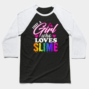 Just a Girl Who Loves Slime T-Shirt Slime T-Shirt for Girls Baseball T-Shirt